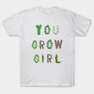 You Grow Girl T-Shirt